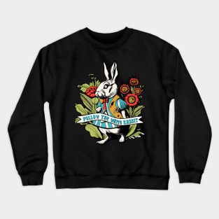 Follow the White Rabbit - Alice in Wonderland - White Rabbit Crewneck Sweatshirt